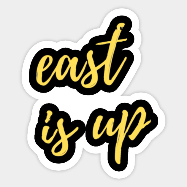 East Is Up