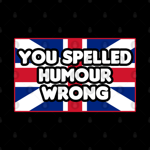 You Spelled Humor Wrong by HellraiserDesigns