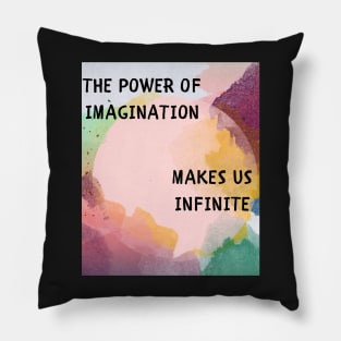 The power of imagination makes us infinite Pillow