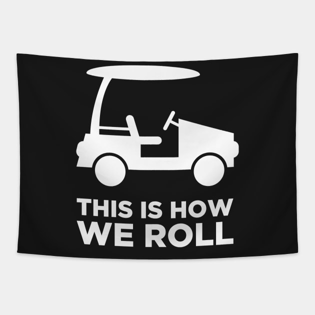 This Is How We Roll | Golf Cart Tapestry by MeatMan