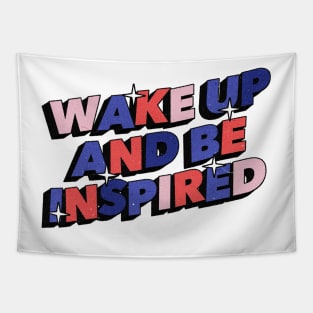 Wake Up and be inspired - Positive Vibes Motivation Quote Tapestry