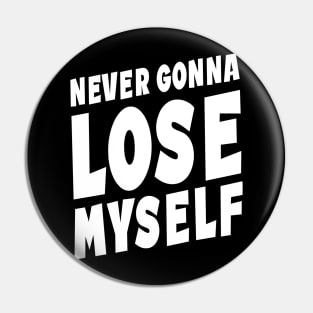 Never Gonna Lose Myself Quote Pin