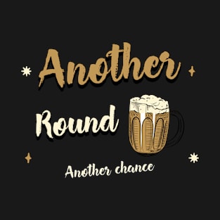 Another Round Another Chance Design T-Shirt