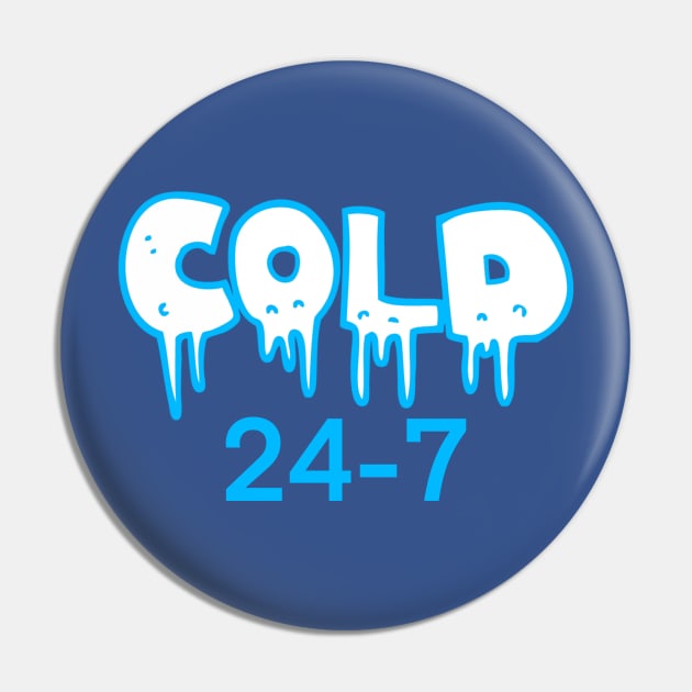 Cold 24-7 Pin by BlackCatArtBB