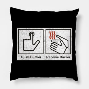 Push Button, Receive Bacon - bathroom sign Pillow