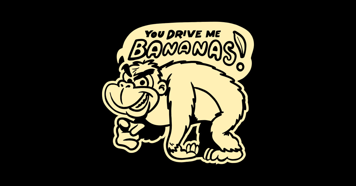 You Drive Me Bananas Bad Kong Pun Drive Me Bananas Sticker TeePublic