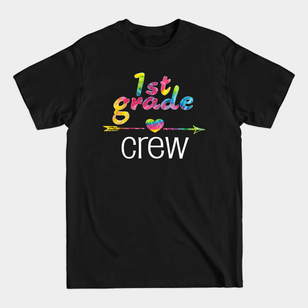 Discover First Grade Teacher Student Tye Dye 1st Grade Crew School - First Grade - T-Shirt