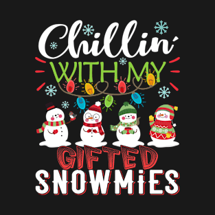 Chillin With My Gifted Snowmies Teacher Snowman Christmas Gift T-Shirt