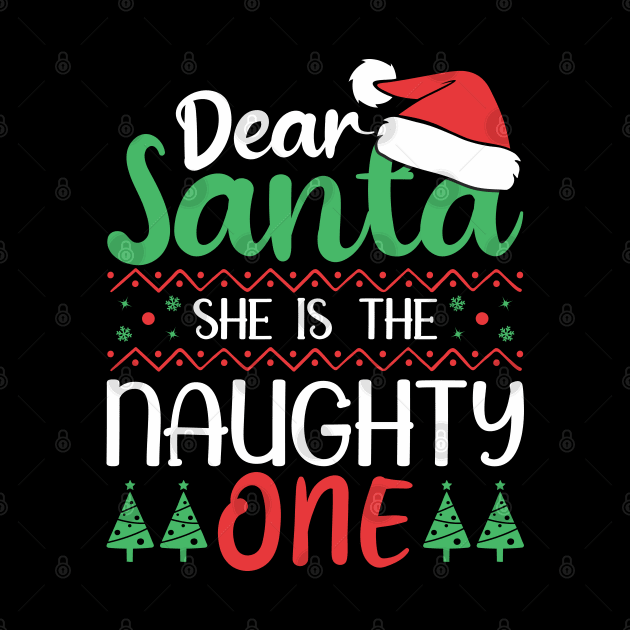 Dear santa she is the naughty one. by TEEPOINTER