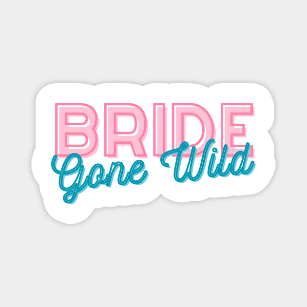 Bride Gone Wild Bridal Shower Bachelorette Design Magnet by S0CalStudios