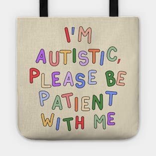 I'm Autistic, Please Be Patient With Me - Autism Advocacy Tote