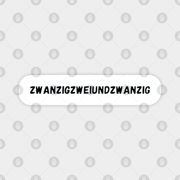 2022 in German is Zwanzigzweiundzwanzig Magnet by Namwuob