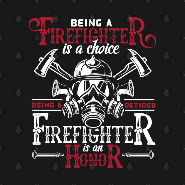 Firefighting Fireman | Being Retired Firefighter Is An Honor by swissles