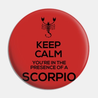 Keep Calm, You're in the Presence of a Scorpio! Pin