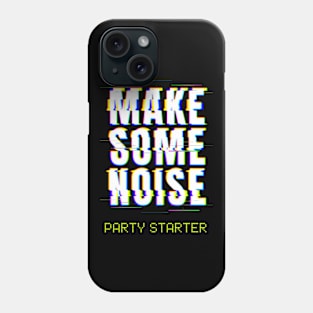 Party Starter Make Some Noise Phone Case