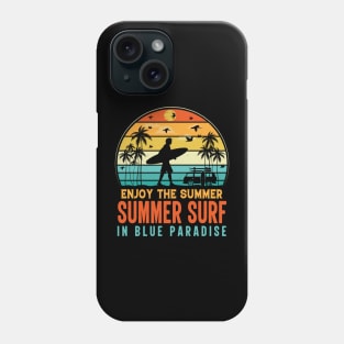 Enjoy The Summer Summer Surf In Blue Paradise Phone Case