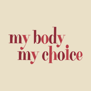 My Body, My Choice T-Shirt