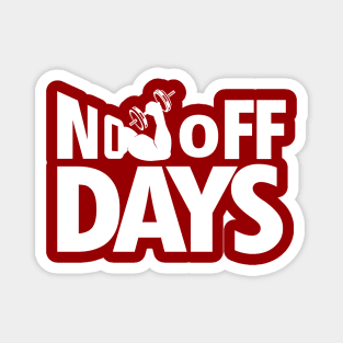 No off Days Magnet