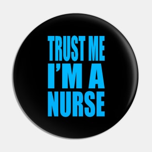 Trust me I'm a nurse Pin