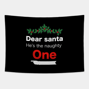 Funny Christmas Dear Santa he is the naughty one - Matching Christmas couples - Christmas Gift Tapestry