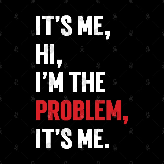 It's Me, Hi, I'm The Problem, It's Me. v9 by Emma