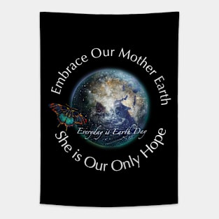 Embrace Our Mother Everyday is Earth Day Tapestry