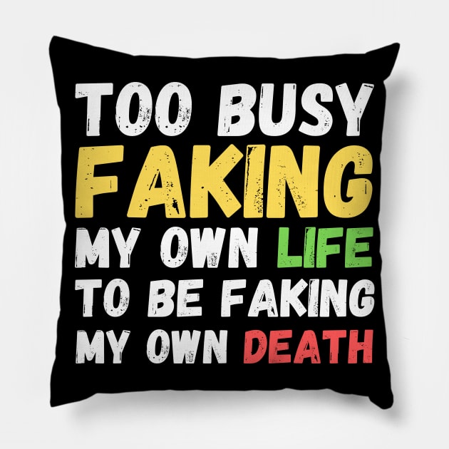 Memes Too Busy Faking My Own Life to Be Faking My Own Death Pillow by nathalieaynie