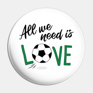 All you need is love FOOTBALL Pin