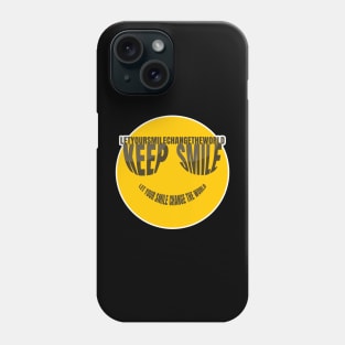 Keep Smile Let your smile change the world Phone Case