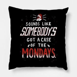 A Case of the Mondays T Shirt Pillow