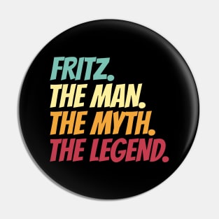 Fritz The Man The Myth The Legend Pin