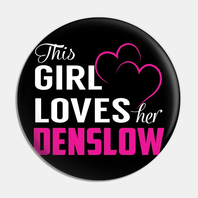 This Girl Loves Her DENSLOW Pin by TamekiaLuczakmv