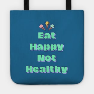 Eat Happy Not Healthy Tote