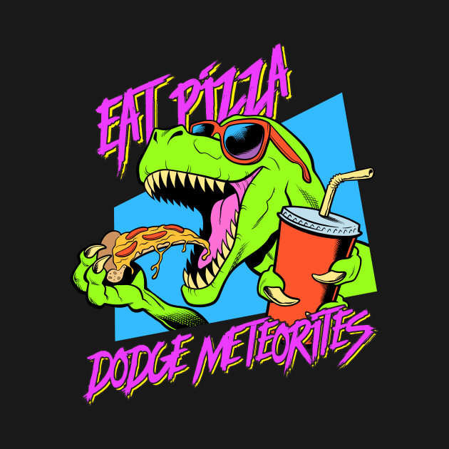 Eat Pizza, Dodge Meteorites by tommartinart