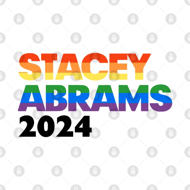 Stacey Abrams 2024 LGBTQ Rainbow Design: Stacy Abrams For President by BlueWaveTshirts