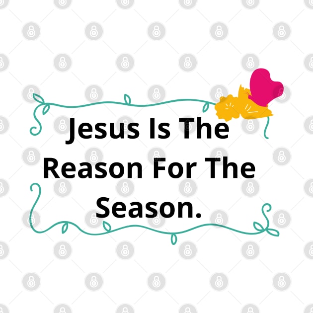 Jesus Is The Reason For The Season | Forever Christian by Happy - Design