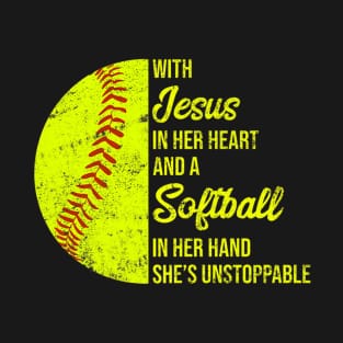 With Jesus In Her Heart A Softball In Her Hand Unstoppable T-Shirt