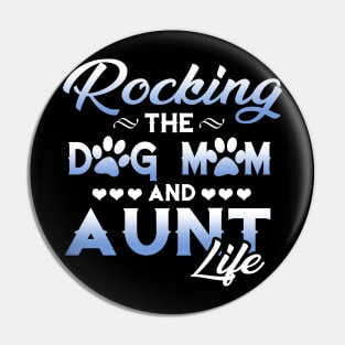 Rocking the dog mom and aunt life T-shirt Pin