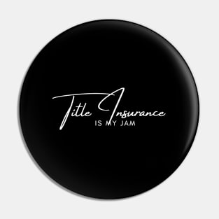 Title Insurance Is My-Jam For Insurance Agent Pin