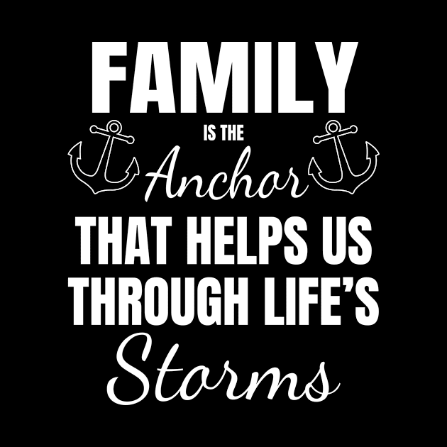 Family is The Anchor Through Life's Storms Happy Family Gift by Tracy