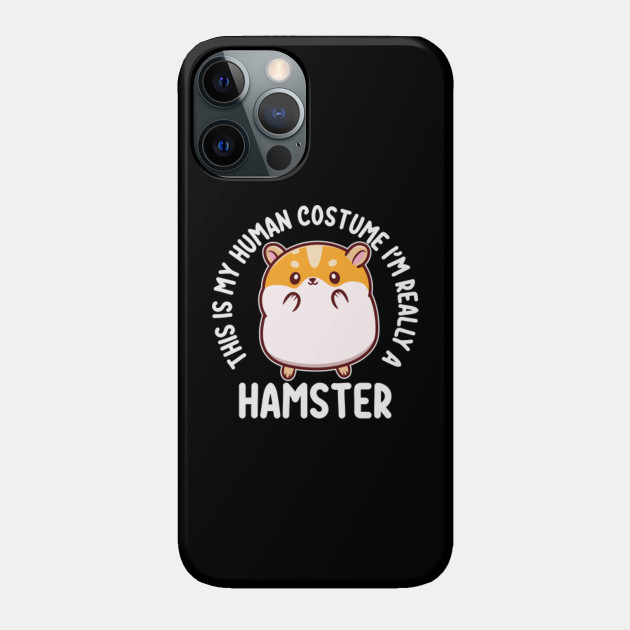 This Is My Human Costume I’m Really A Hamster - This Is My Human Costume Im Really A - Phone Case