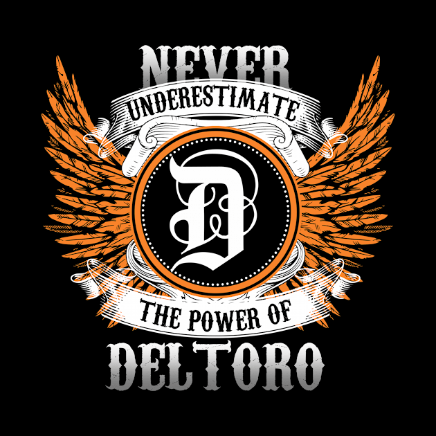Deltoro Name Shirt Never Underestimate The Power Of Deltoro by Nikkyta