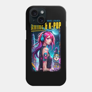 Just a girl who loves Anime & K-Pop 02 Phone Case