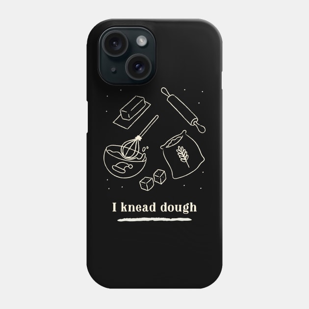 I knead dough Phone Case by InkBlitz