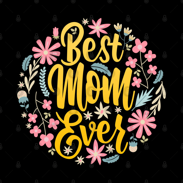 Best Mom Ever Mothers Day Gift Womens T shirt Best Mom Shirt Mom Gift Funny by Rosomyat