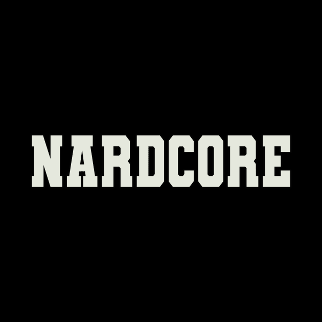 Nardcore Word by Shirts with Words & Stuff