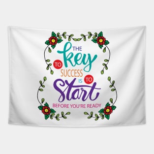 The key to success is to start before you are ready. Motivational quote. Tapestry