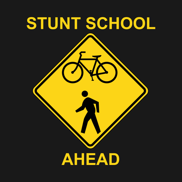 Stunt School Ahead - Traffic Sign by Ottie and Abbotts