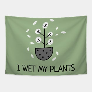 I wet my plants Tapestry