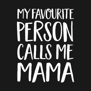 Mama Gift - My Favourite Person Calls Me Mama T-Shirt